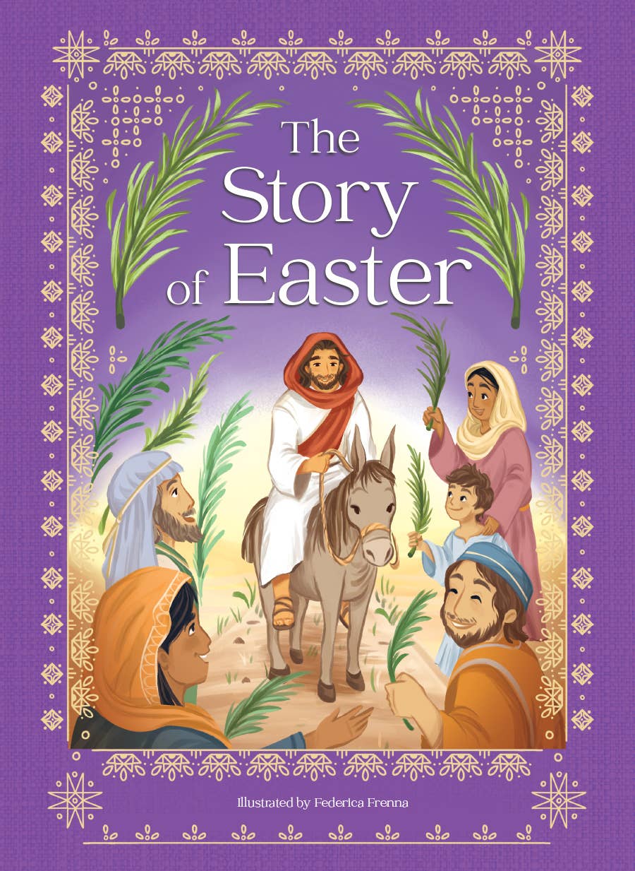 THE STORY OF EASTER A RELIGIOUS STORYBOOK CELEBRATING JESUS